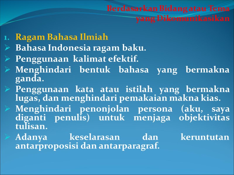 Berdasarkan Bidang atau Tema  yang Dikomunikasikan  Ragam Bahasa Ilmiah Bahasa Indonesia ragam
